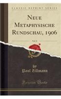 Neue Metaphysische Rundschau, 1906, Vol. 13 (Classic Reprint)