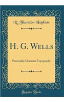 H. G. Wells: Personality Character Topography (Classic Reprint)