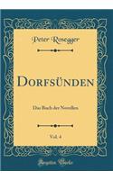 Dorfsünden, Vol. 4: Das Buch der Novellen (Classic Reprint)