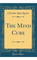 The Mind Cure (Classic Reprint)