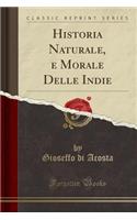 Historia Naturale, E Morale Delle Indie (Classic Reprint)