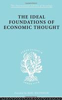The Ideal Foundations of Economic Thought: Three Essays on the Philosophy of Economics(International Library of Sociology)