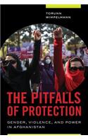 The Pitfalls of Protection: Gender, Violence, and Power in Afghanistan(English)