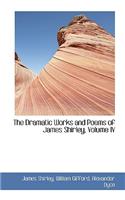 The Dramatic Works and Poems of James Shirley, Volume IV: (English)
