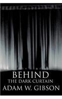 Behind the Dark Curtain