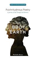 Pulchritudinous Poetry - THE BODY EARTH