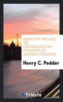 ISSUES OF THE AGE; OR, CONSEQUENCES INVO