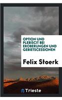 Option und Plebiscit bei Eroberungen und Gebietscessionen