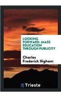 Looking Forward: Mass Education Through Publicity