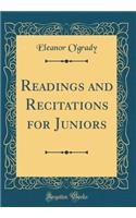 Readings and Recitations for Juniors (Classic Reprint)