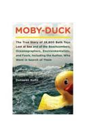 Moby-Duck: The True Story of 28,800 Bath Toys Lost at Sea & of the Beachcombers, Oceanograp Hers, Environmentalists & Fools Including the Author Who Went in Se