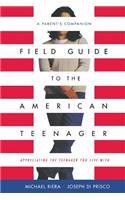 Field Guide to the American Teenager