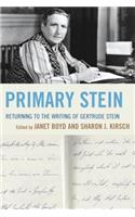 Primary Stein: Returning to the Writing of Gertrude Stein