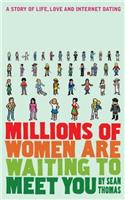 Millions of Women are Waiting to Meet You