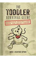 Toddler Survival Guide: Complete Protection from the Whiny Unfed