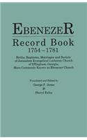 Ebenezer Record Book, 1754-1781. Births, Baptisms, Marriages and Burials of Jerusalem Evangelical Lutheran Church of Effingham, Georgia, More Commonly