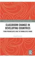 Classroom Change in Developing Countries