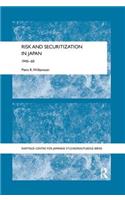 Risk and Securitization in Japan: 1945-60(The University of Sheffield/Routledge Japanese Studies Series)