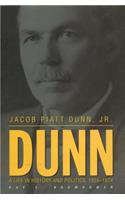 Jacob Piatt Dunn, Jr.: A Life in History and Politics, 1855-1924