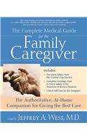 The Complete Medical Guide for the Family Caregiver: The Authoritative At-Home Companion for Giving the Best Care