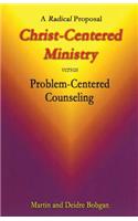 Christ-Centered Ministry versus Problem-Centered Counseling