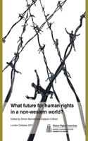 What Future for Human Rights in a Non-Western World?