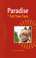 Paradise or Eat Your Face