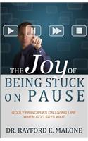Joy of Being Stuck on Pause