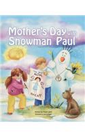 Mother's Day with Snowman Paul