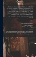 Nature Neighbors, Embracing Birds, Plants, Animals, Minerals, in Natural Colors by Color Photography, Containing Articles by Gerald Alan Abbott, Dr. Albert Schneider, William Kerr Higley...and Other Eminent Naturalists. Ed. by Nathaniel Moore Banta