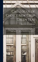 Catalogue of Choice New Crop Green Teas [microform]