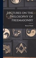 Lectures on the Philosophy of Freemasonry