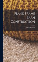 Plank Frame Barn Construction