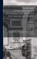 Glossaire etymologique et historique des patois et des parlers de l'Anjou; comprenant le glossaire proprement dit, des dialogues, contes, récits et nouvelles en patois, le folk-lore de la province; Volume 1