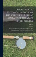 Authentic Historical Memoir of the Schuylkill Fishing Company of the State in Schuylkill