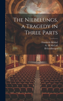 Niebelungs, a Tragedy in Three Parts