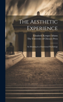 Aesthetic Experience; its Meaning in a Functional Psychology