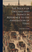 Policy of England and France in Reference to the Annexation of Texas