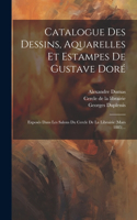 Catalogue Des Dessins, Aquarelles Et Estampes De Gustave Doré