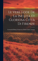 Le Vere Lode de la Inclita et Gloriosa Città di Firenze