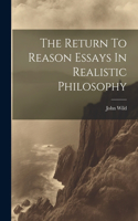 Return To Reason Essays In Realistic Philosophy
