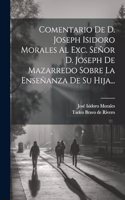 Comentario De D. Joseph Isidoro Morales Al Exc. Señor D. Joseph De Mazarredo Sobre La Enseñanza De Su Hija...