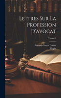 Lettres Sur La Profession D'avocat; Volume 1