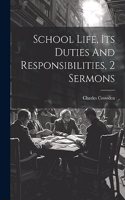 School Life, Its Duties And Responsibilities, 2 Sermons