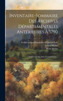 Inventaire-sommaire Des Archives Départementales Antérieures À 1790