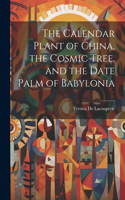 Calendar Plant of China, the Cosmic Tree, and the Date Palm of Babylonia