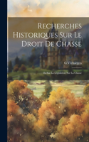 Recherches Historiques Sur Le Droit De Chasse