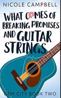 What Comes of Breaking Promises and Guitar Strings