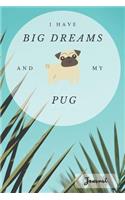 I Have Big Dreams And My Pug - Journal