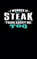 I Wonder If Steak Think About Me Too